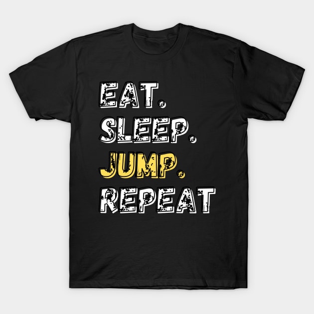 Eat. Sleep. Jump. Repeat. Shirt T-Shirt by LBAM, LLC